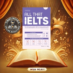 All That IELTS - Trợ Thủ Giúp Giảm Nỗi Lo Trong Phòng Thi - Alphabooks 279k
