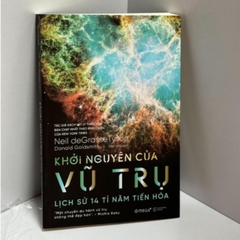 Khởi Nguyên Của Vũ Trụ - Lịch Sử 14 Tỉ Năm Tiến Hóa - AlphaBooks 235k