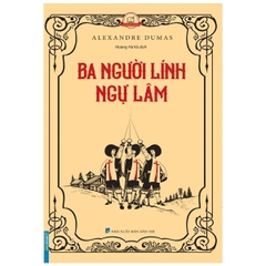 Ba Người Lính Ngự Lâm (Bìa Mềm) - NXB Dân Trí - Minh Thắng 150k