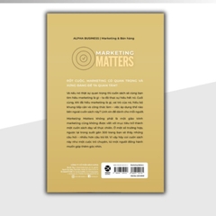 MARKETING MATTERS - Marketing có quan trong? Nên làm Marketing thế nào? (Linh Đàm) - AlphaBooks 229k