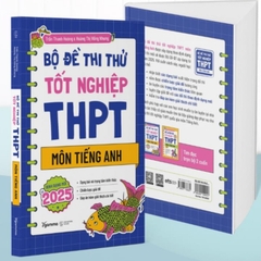 Bộ Đề Thi Thử Tốt Nghiệp THPT Môn Tiếng Anh - Định dạng mới từ 2025 - AlphaBooks 199k