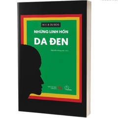 Những Linh Hồn Da Đen - W. E. B. Du Bois – Nguyễn Hồng Anh dịch - Lyceum - BHT - 250k