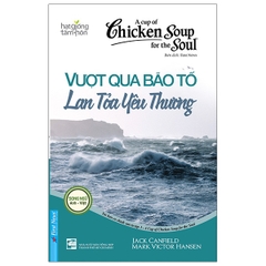 Chicken Soup For The Soul - Vượt Qua Bão Tố Lan Tỏa Yêu Thương  60k - First News