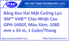 Băng Keo Hai Mặt Cường Lực 3M™ VHB™ Chịu Nhiệt Cao GPH-160GF, Màu Xám, 1080 mm x 33 m, 1 Cuộn/Thùng
