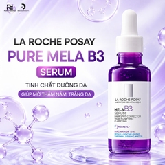 LA ROCHE POSAY PURE MELA B3 SERUM / TINH CHẤT DƯỠNG DA GIÚP MỜ THÂM NÁM, TRẮNG DA