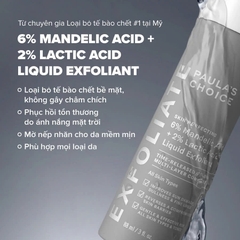 PAULA’S CHOICE SKIN PERFECTING 6% MANDELIC ACID + 2% LACTIC ACID LIQUID EXFOLIANT: Tái Tạo Làn Da Mềm Mịn & Rạng Rỡ