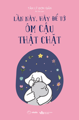 Sách - Combo 2 Cuốn: Lần Này, Hãy Để Tớ Ôm Cậu Thật Chặt + Đừng Lo, Cậu Đã Làm Rất Tốt Rồi