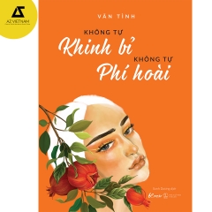 Sách - Không Tự Khinh Bỉ – Không Tự Phí Hoài (Tái Bản)