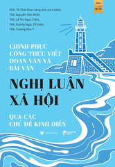 Sách - Chinh Phục Công Thức Viết Đoạn Văn Và Bài Văn Nghị Luận Xã Hội Qua Các Chủ Đề Kinh Điển