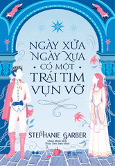 Sách - Ngày Xửa Ngày Xưa Có Một Trái Tim Vụn Vỡ (Bản Hiệu Đính 2025)