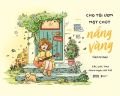 Sách - Cho Tôi Ươm Một Chút Nắng Vàng