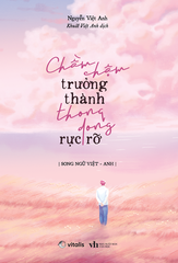 Sách - Chầm Chậm Trưởng Thành Thong Dong Rực Rỡ