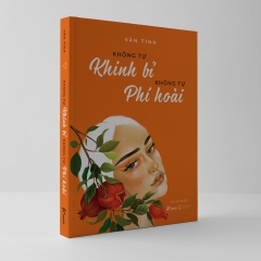 Sách - Không Tự Khinh Bỉ – Không Tự Phí Hoài (Tái Bản)