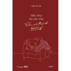 Sách - Nếu Như Tôi Nói Nhớ, Em Có Trở Về Không?