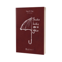 Sách - Thấu Hiểu Hơn Cả Yêu