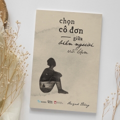 Sách - Chọn Cô Đơn Giữa Biển Người Vô Tận