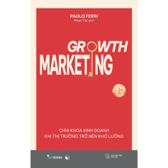 Sách - Growth Marketing - Chìa Khóa Kinh Doanh Khi Thị Trường Trở Nên Khó Lường