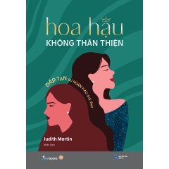 Sách - Hoa Hậu Không Thân Thiện - Đập Tan Sự Hoàn Hảo Giả Tạo