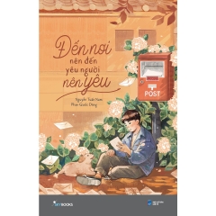 Sách - Đến Nơi Nên Đến, Yêu Người Nên Yêu