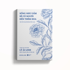Sách - Sống Như Gấm Sẽ Có Người Đến Thêm Hoa
