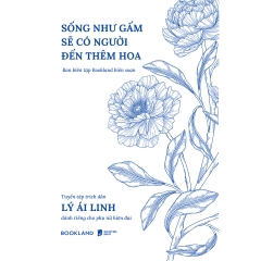 Sách - Sống Như Gấm Sẽ Có Người Đến Thêm Hoa