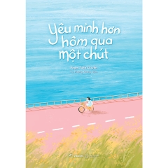 Sách - Yêu Mình Hơn Hôm Qua Một Chút