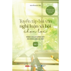 Sách - Tuyển Tập Bài Văn Nghị Luận Xã Hội Chọn Lọc (Tập 1)