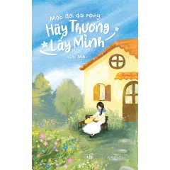 Sách - Một Đời Dài Rộng Hãy Thương Lấy Mình