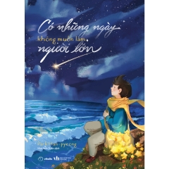 Sách - Có Những Ngày Không Muốn Làm Người Lớn