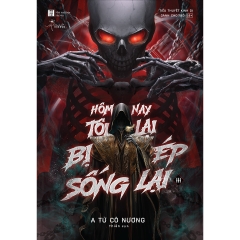 Sách - Hôm Nay Tôi Lại Bị Ép Sống Lại (Tập 3)