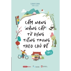 Sách - Cẩm Nang Nâng Cấp Từ Vựng Tiếng Trung Theo Chủ Đề