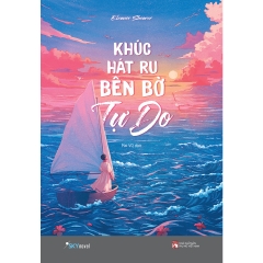 Sách - Khúc Hát Ru Bên Bờ Tự Do