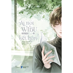 Sách - Ai Nói Wibu Không Thể Kết Hôn! (Tập 1)