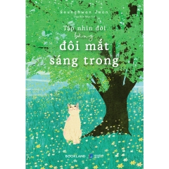 Sách - Tập Nhìn Đời Bằng Đôi Mắt Sáng Trong