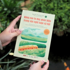 Sách - Nâng Cao Tư Duy Phản Biện Trong Văn Nghị Luận Xã Hội