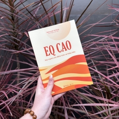 Sách - EQ Cao - Sức Mạnh Của Điềm Tĩnh Và Thấu Hiểu
