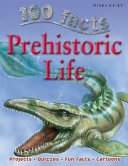 100 Facts On Prehistoric Life (100 Facts)