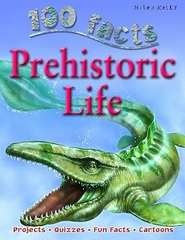 100 Facts On Prehistoric Life (100 Facts)