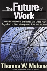 The Future of Work: How the New Order of Business Will Shape Your Organization, Your Management Style and Your Life (Without dust cover)