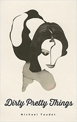 Dirty Pretty Things (Volume 1) (Michael Faudet) Paperback