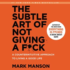 The Subtle Art of Not Giving a F*ck: A Counterintuitive Approach to Living a Good Life Audible Logo