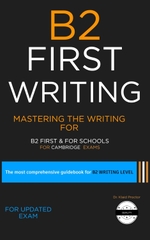 B2 First Writing: Mastering the writing for B2 First and B2 First for ...