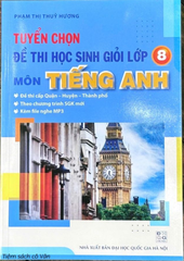 Tuyển Chọn Đề Thi Học Sinh Giỏi Lớp 8 Môn Tiếng Anh