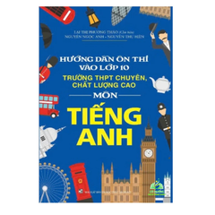 Hướng dẫn ôn thi vào lớp 10 trường THPT chuyên, chất lượng cao - Môn Tiếng Anh