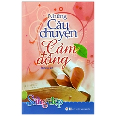 Tủ Sách Sống Đẹp - Những Câu Chuyện Cảm Động