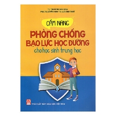 Cẩm Nang Phòng Chống Bạo Lực Học Đường Cho Học Sinh Trung Học