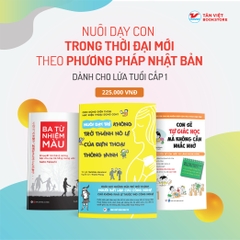 Combo: NUÔI DẠY CON TRONG THỜI ĐẠI MỚI THEO PHƯƠNG PHÁP NHẬT BẢN DÀNH CHO LỨA CON LỨA TUỔI CẤP 1