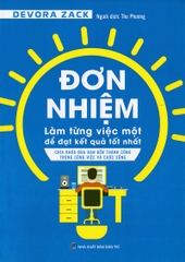 Đơn Nhiệm - Làm Từng Việc Một Để Kết Quả Tốt Nhất