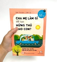Cha Mẹ Làm Gì Để Tạo Hứng Thú Cho Con