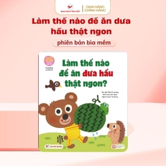 Gấu Con Tinh Nghịch: Làm Thế Nào Để Ăn Dưa Hấu Thật Ngon?- Trung Thực Và Chia Sẻ (Bìa mềm)